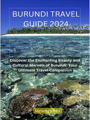 cover image of BURUNDI TRAVEL GUIDE 2024